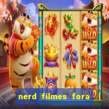 nerd filmes fora do ar